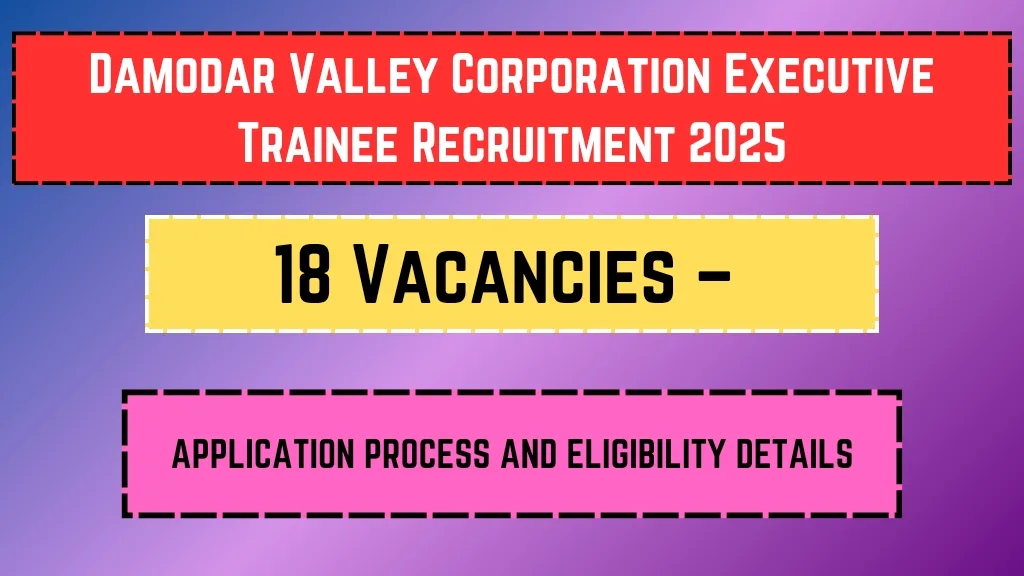 Damodar Valley Corporation Executive Trainee Recruitment 2025