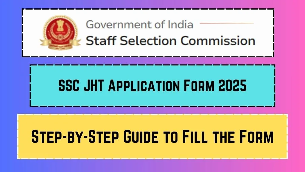SSC JHT Application Form 2025