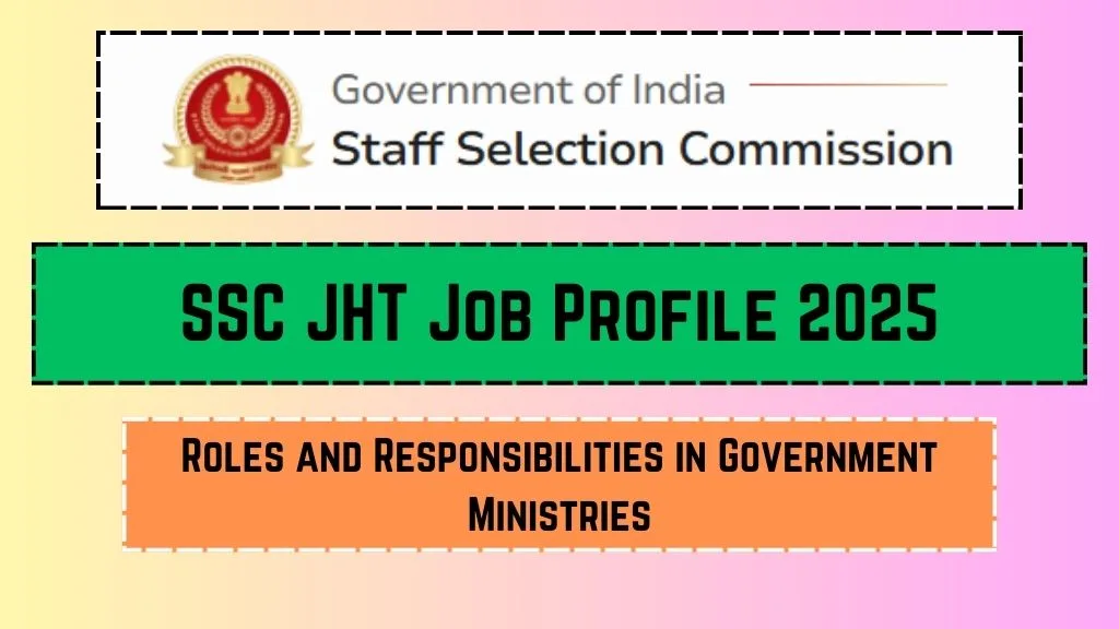 SSC JHT Job Profile 2025